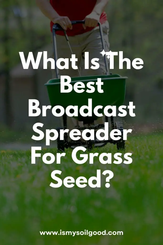 What Is The Best Broadcast Spreader For Grass Seed
