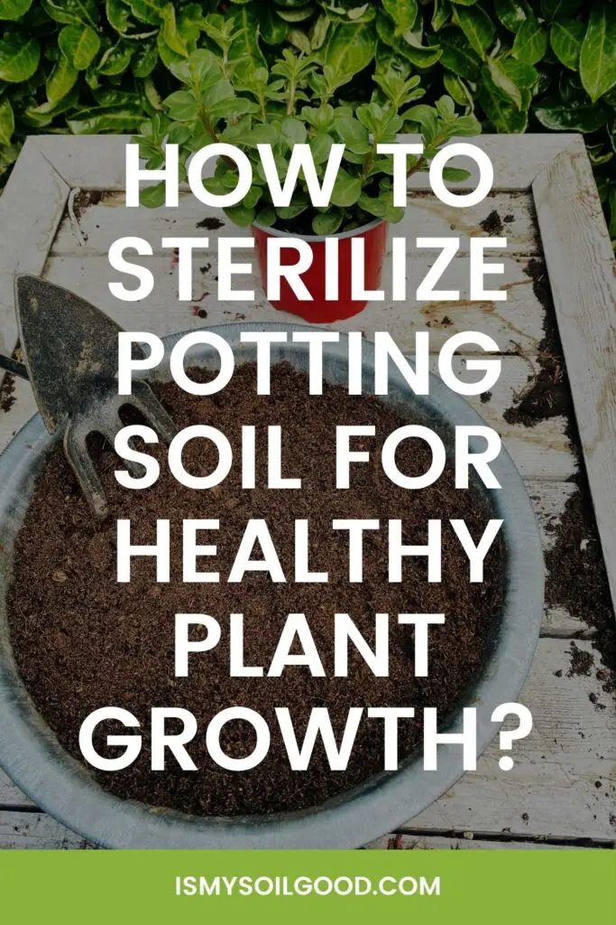 How to sterilize potting soil